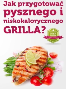 Jak przygotować pysznego i niskokalorycznego grilla