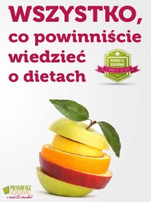 WSZYSTKO, co powinniście wiedzieć o dietach